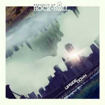 Republic of Rock'n Roll - Upside Down (2016) Republic of Rock'n Roll - Upside Down (2016)