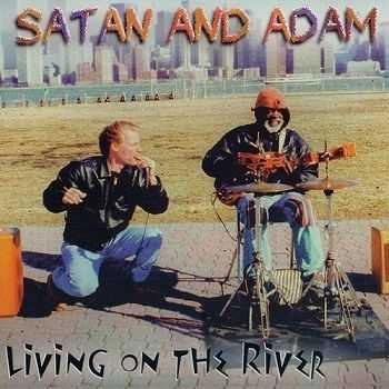 Satan And Adam  - Living On The River (1996)