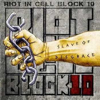 Riot In Cell Block 10 - Slave of Disgrac (2013) Riot In Cell Block 10 - Slave of Disgrac (2013)