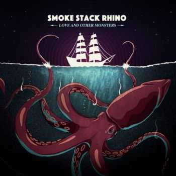 Smoke Stack Rhino - Love and Other Monsters (2016) Smoke Stack Rhino - Love and Other Monsters (2016)