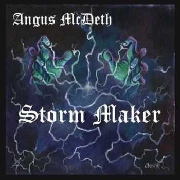 Angus McDeth - Storm Maker (2016) Angus McDeth - Storm Maker (2016)