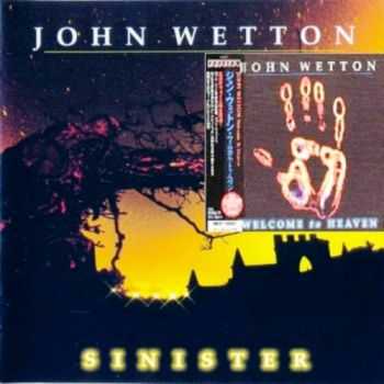 John Wetton - Sinister / Welcome To Heaven (2001/2000) Lossless John Wetton - Sinister / Welcome To Heaven (2001/2000) Lossless