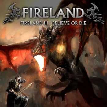 Fireland - Fireland III - Believe Or Die  (2016)