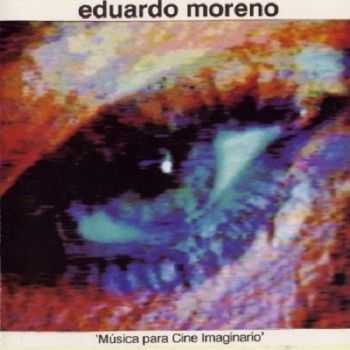 Eduardo Moreno - Musica Para Cine Imaginario (1990)