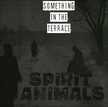 Something in the Terrace - Spirit animals [EP] (2016)