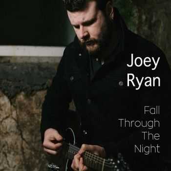Joey Ryan - Fall Through The Night (2016) Joey Ryan - Fall Through The Night (2016)