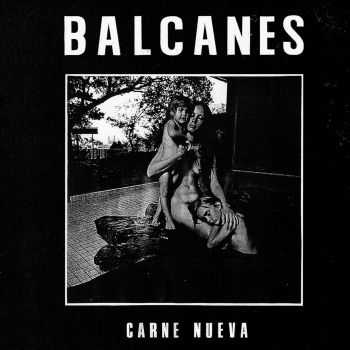 Balcanes - Carne Nueva (2016)
