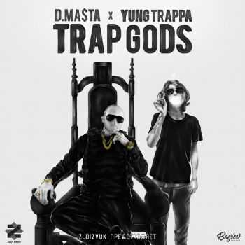 D.Masta & Yung Trappa - Trap Gods (2016)