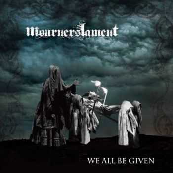 Mourners Lament - We All Be Given (2016)