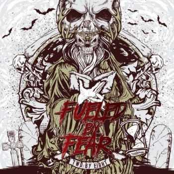 Fueled By Fear - Two by Eight (2016)