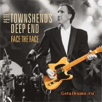 Pete Townshend's Deep End (The Who) - Face The Face (Deluxe Edition) (2016)