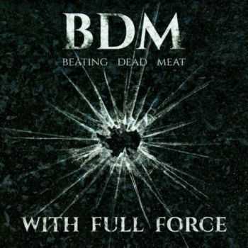 Beating Dead Meat - With Full Force (2016)