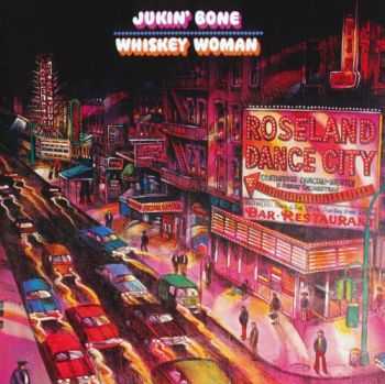 Jukin' Bone - Whiskey Woman (1971) [Reissue 2010] Lossless+MP3