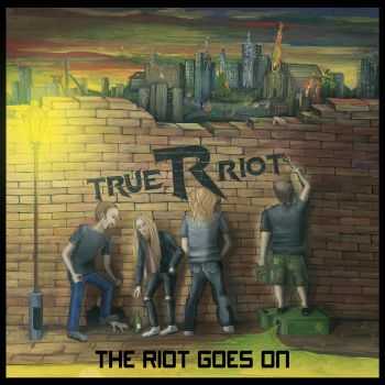 True Riot  The Riot Goes On (2016)