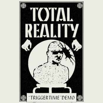 Total Reality - Trigger Time [Demo] (2016)