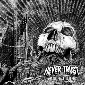 Never-Trust - Wrong Place Of Birth [EP] (2016)