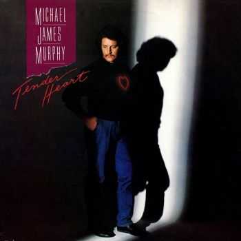 Michael James Murphy - Tender Heart (1984)