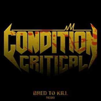 Condition Critical - Bred to Kill (2011)