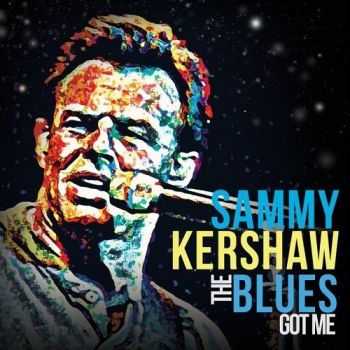 Sammy Kershaw - The Blues Got Me (2016)
