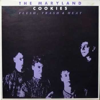 The Maryland Cookies - Flesh, Trash & Heat (1987)