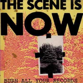 The Scene Is Now - Burn All Your Records (1985)
