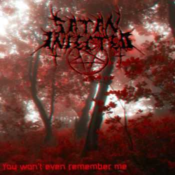 Satan Infected - You wont't even remember me (2016)