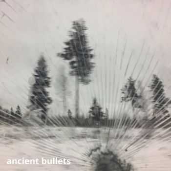 Ancient Bullets  Ancient Bullets (2016)