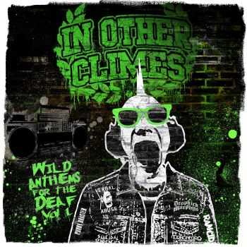 In Other Climes - Wild Anthems For The Deaf (Vol.1) [ep] (2016)