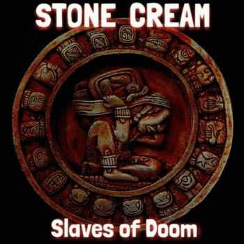 Stone Cream - Slaves of Doom (2017)