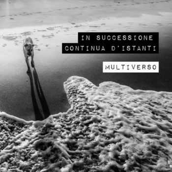 Multiverso - In successione continua d'istanti (2017)