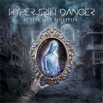 Hyper Friki Danger - Al Otro Lado del Espejo (2017)