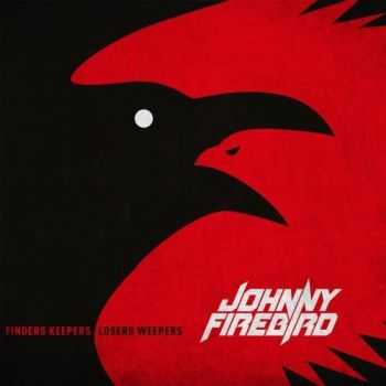 Johnny Firebird - Finders Keepers, Losers Weepers (2017)