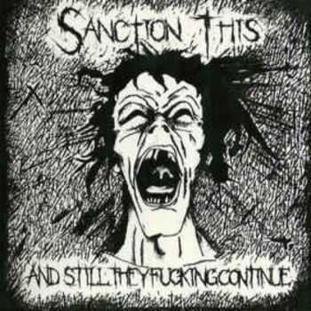 Sanction This - And Still They Fucking Continue (2016)