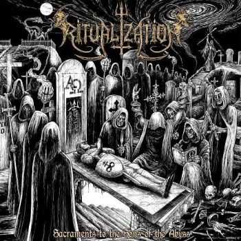 Ritualization - Sacraments To The Sons Of The Abyss (2017)