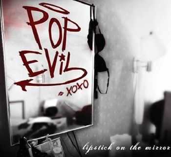 Pop Evil - Lipstick on the Mirror (2008)