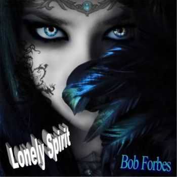 Bob Forbes - Lonely Spirit (2017)