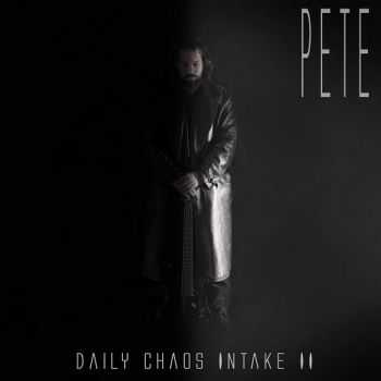 Pete  Daily Chaos Intake II (2017)