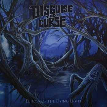 Disguise the Curse - Echoes of the Dying Light (2017)