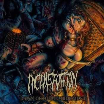 Incineration  Dawn Of Dismemberment (2017)