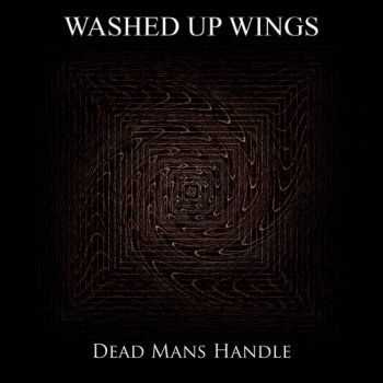 Washed Up Wings  Dead Mans Handle (2017)