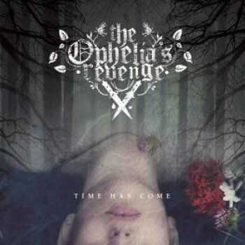 The Ophelias Revenge  Time Has Come (EP) (2017)