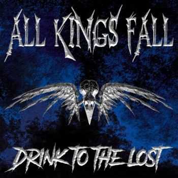 All Kings Fall - Drink to the Lost (2017)