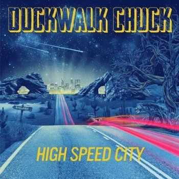 Duckwalk Chuck - High Speed City (2017)