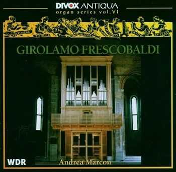 Andrea Marcon - Organ Series, Vol. 6: Girolamo Frescobaldi (2006)