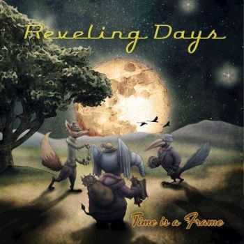 Reveling Days - Time is a Frame (2017)