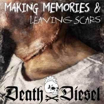 Death by Diesel - Making Memories & Leaving Scars (2017)