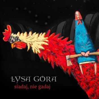 Lysa Gora - Siadaj, Nie Gadaj (2017)