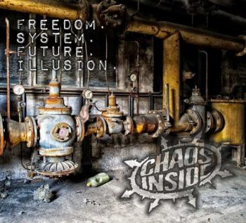 Chaos Inside - Freedom. System. Future. Illusion (2017)