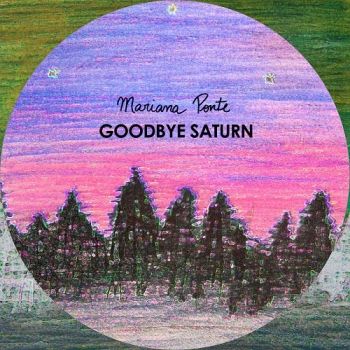 Mariana Ponte - Goodbye Saturn (2017)