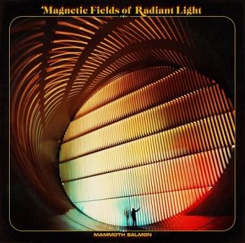 Mammoth Salmon - Magnetic Fields Of Radiant Light (2017)